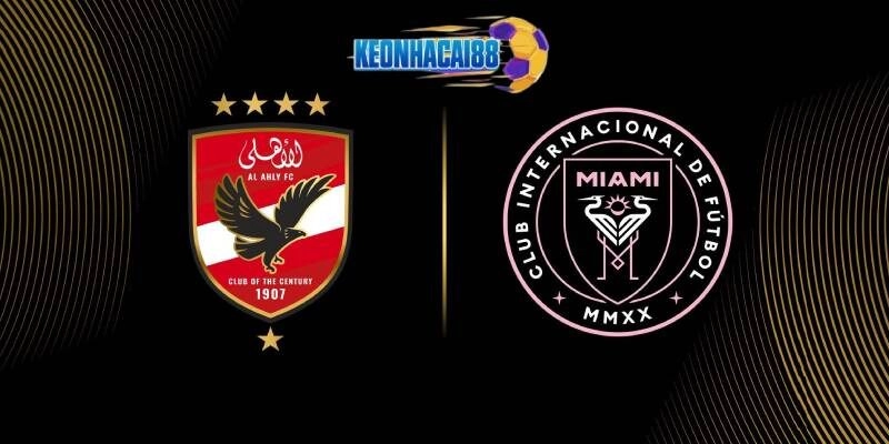 Soi kèo Al Ahly Cairo vs Inter Miami, 7h00 ngày 15/6